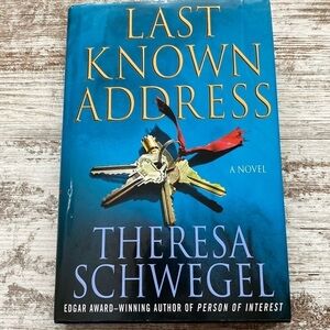 Last Known Address A Novel by Theresa Schwegel Hardcover 2009